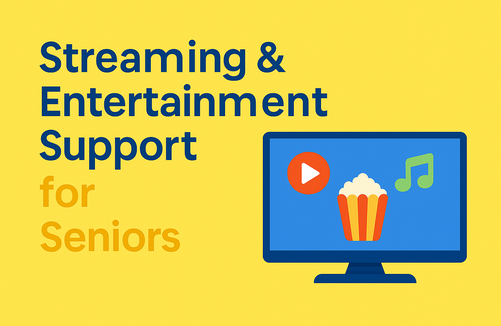 Streaming & Entertainment Support for Seniors